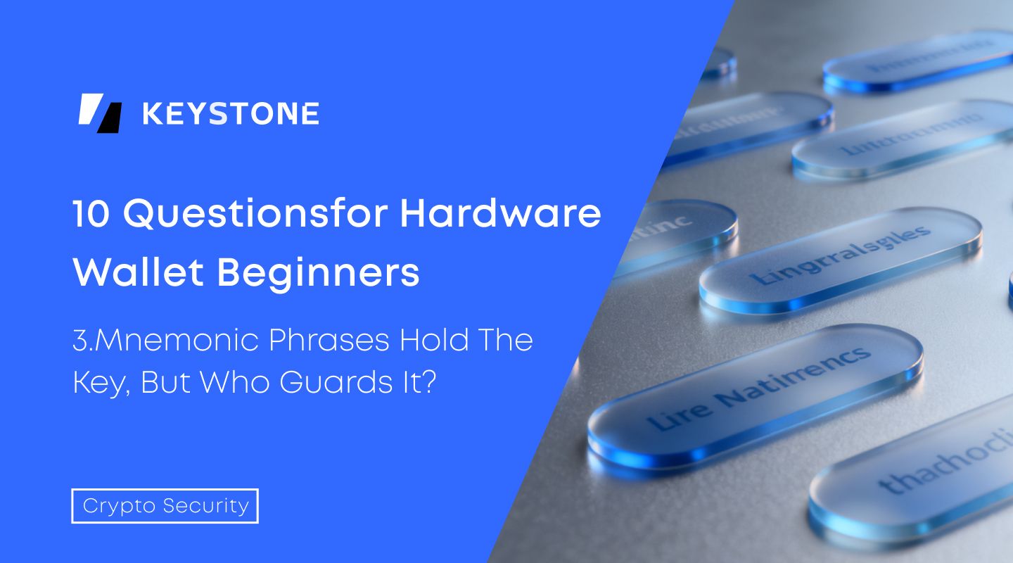 Mnemonic Phrases Hold the Key, But Who Guards It? | Keystone Hardware Wallet