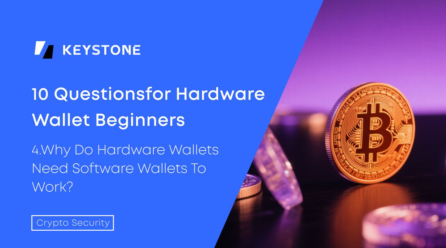 Why Do Hardware Wallets Need Software Wallets to Work? | Keystone Hardware  Wallet