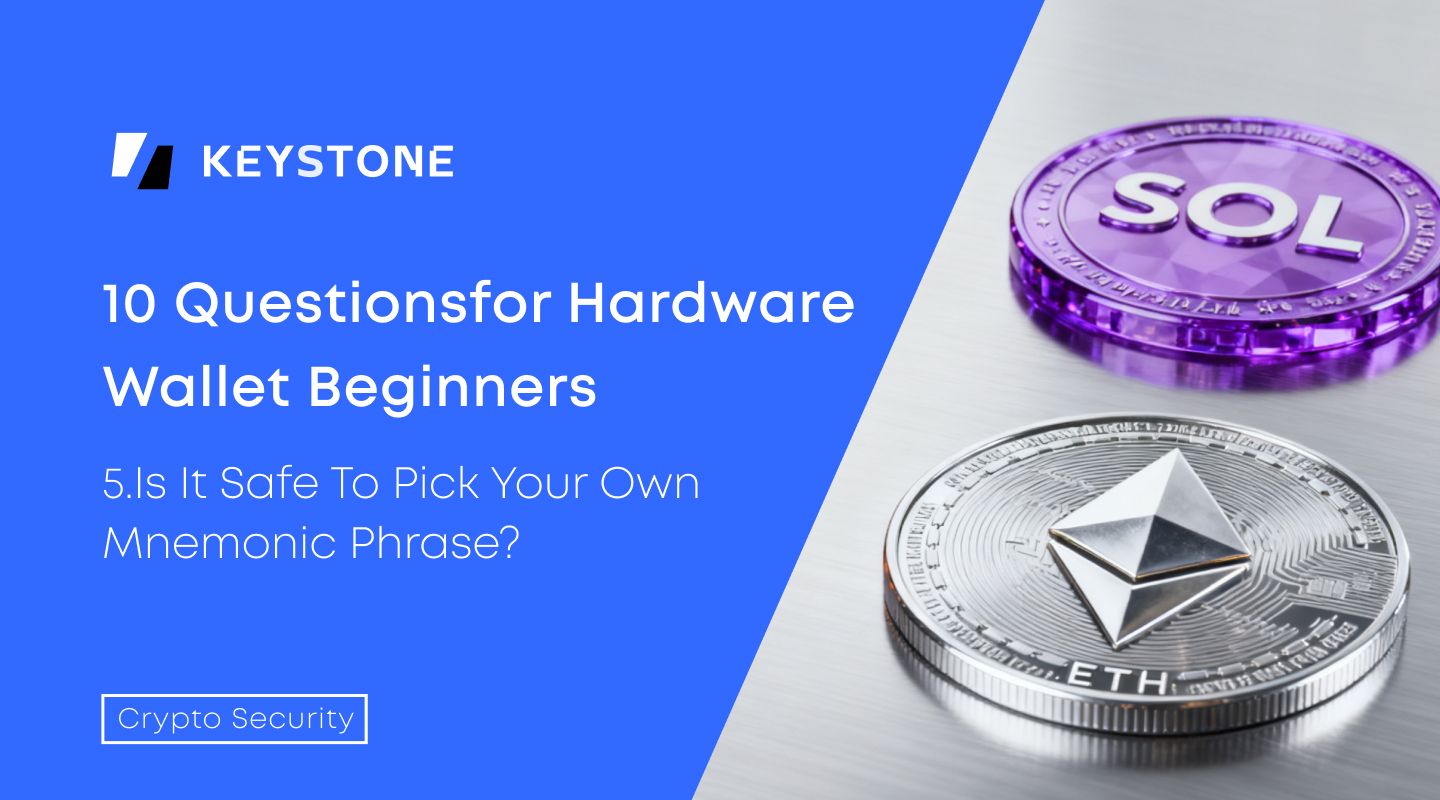 Is it Safe to Pick Your Own Mnemonic Phrase? | Keystone Hardware Wallet